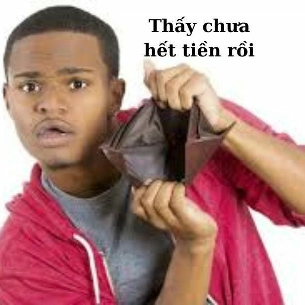 ảnh meme hết tiền siêu bựa