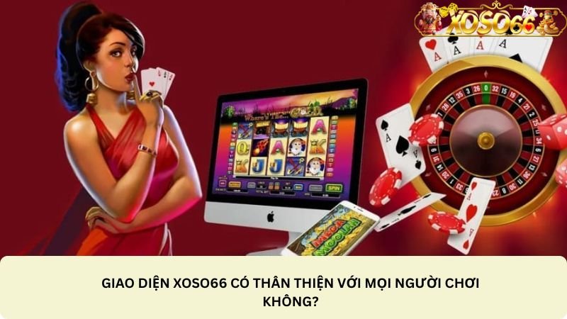 giao-dien-xoso66-co-than-thien-voi-moi-nguoi-choi-khong-
