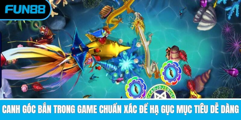 canh-goc-ban-trong-game-chuan-xac-de-ha-guc-muc-tieu-de-dang