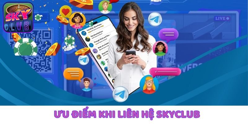 diem-danh-moi-uu-diem-khi-lien-he-skyclub