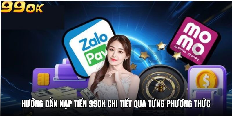 kho-phuong-thuc-nap-tien-da-dang-trai-nghiem-tien-loi