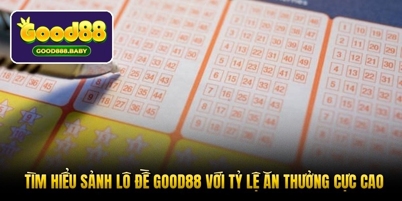 tim-hieu-sanh-lo-de-good88-voi-ty-le-an-thuong-cuc-cao