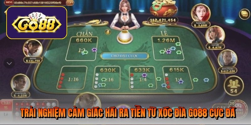 trai-nghiem-cam-giac-hai-ra-tien-tu-xoc-dia-go88-cuc-da