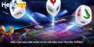 bau-cua-hello88-khac-gi-so-voi-bau-cua-truyen-thong