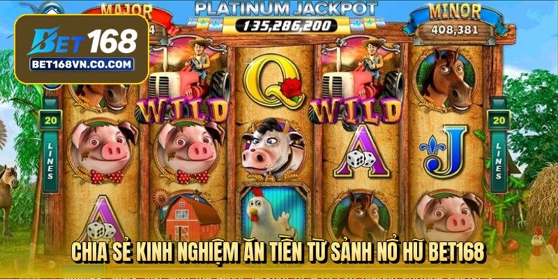 chia-se-kinh-nghiem-an-tien-tu-sanh-no-hu-bet168